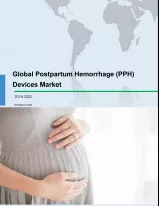 Global Postpartum Hemorrhage (PPH) Devices Market 2018-2022